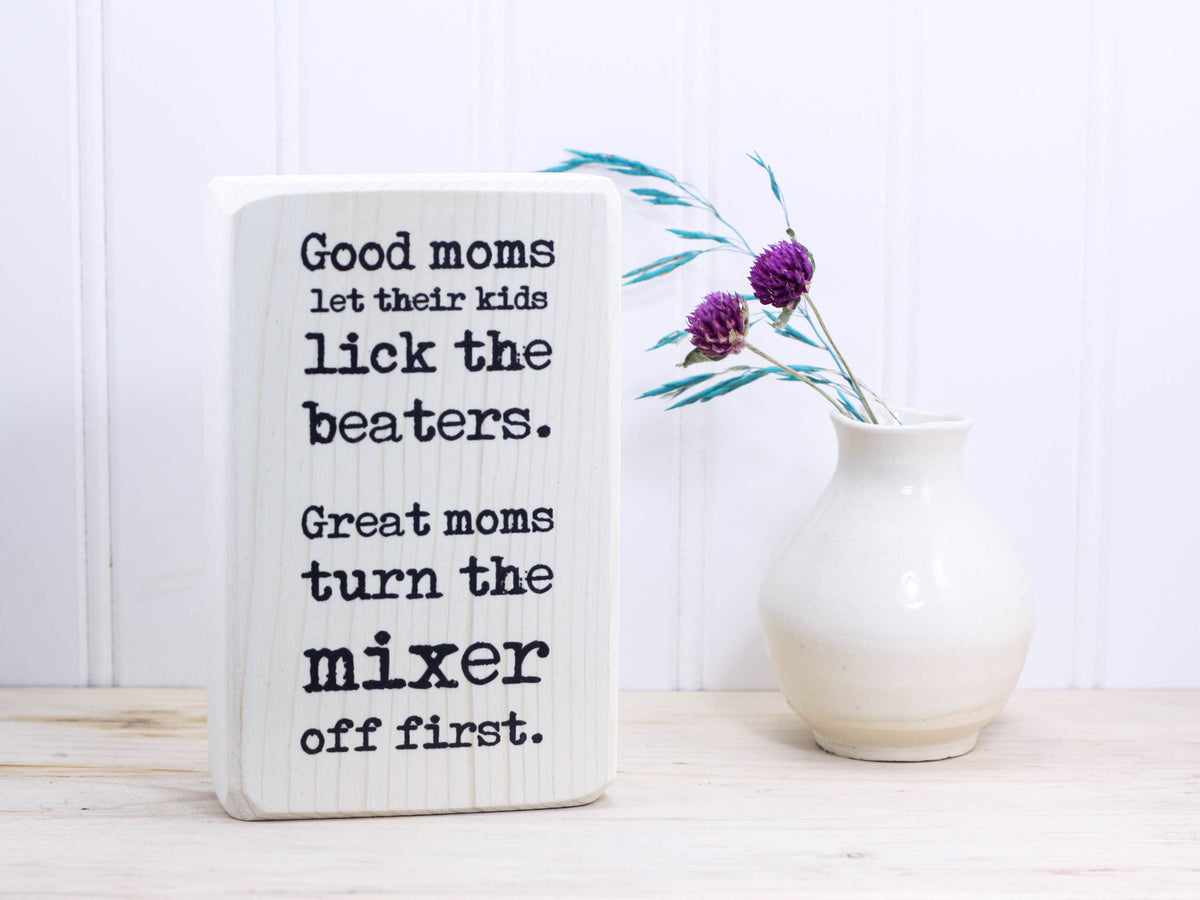 Tea Towel-Good Moms Let You Lick the Beaters. Great Moms Turn Them off  First-Funny Quotes Gift for Mom Kitchen Quotes Chalkboard Sign