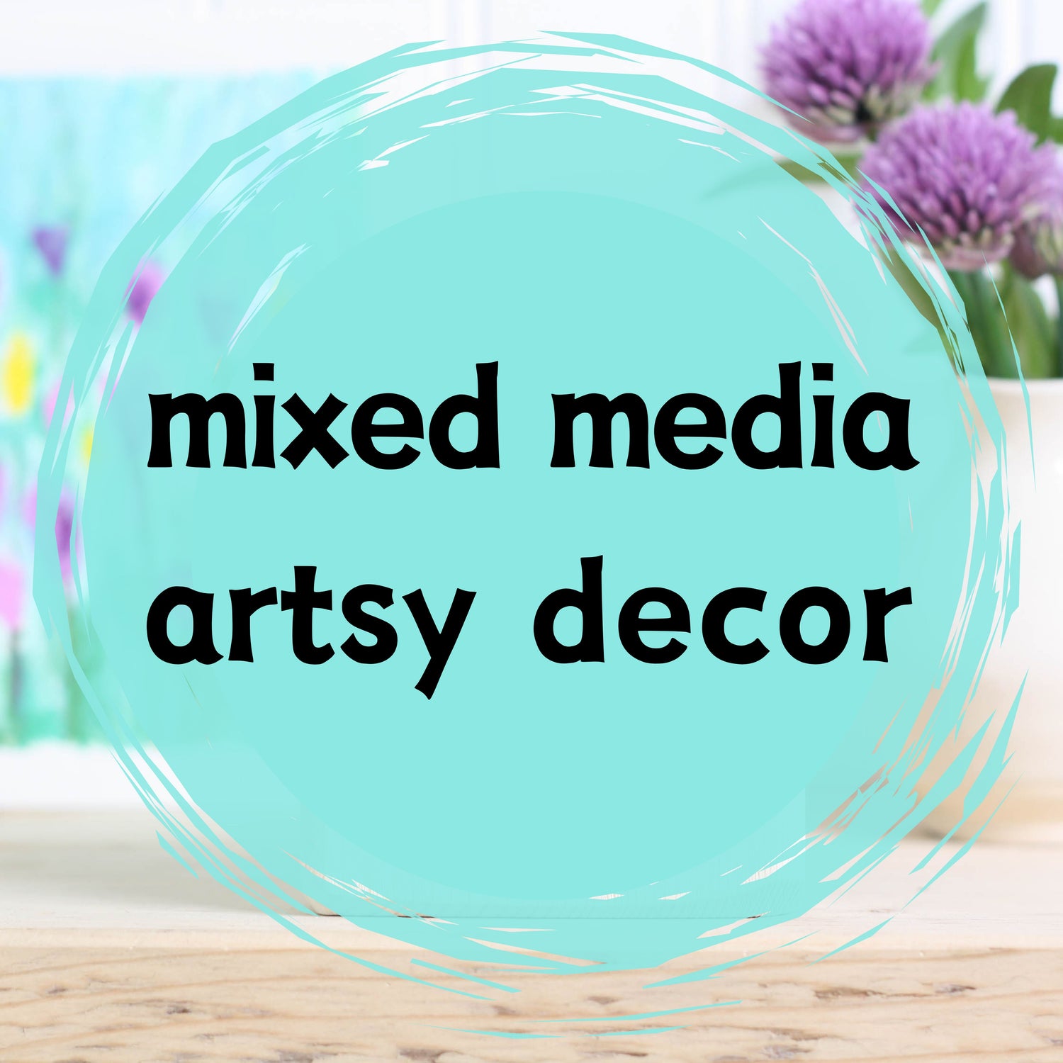 Mixed Media Artsy Decor