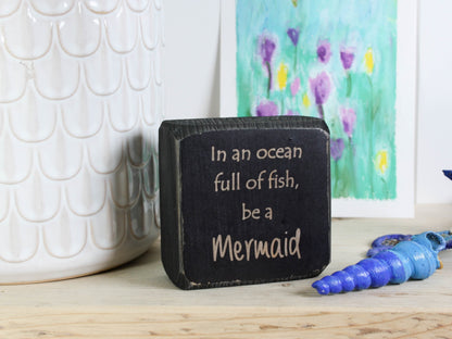 Small Wooden Sign - In an ocean full of fish...