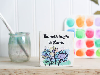 Small Wooden Sign - Flower art "the earth laughs in flowers"