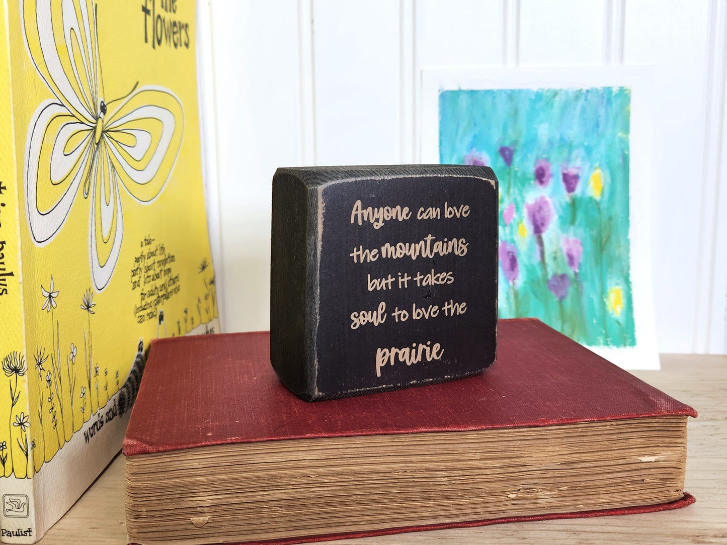 Small Wooden Sign - It takes soul to love the prairies