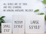 All blocks are 1.5" thick and free-standing. No hanging hardware included. Shows 3 blocks in the sizes Small Medium and Large.